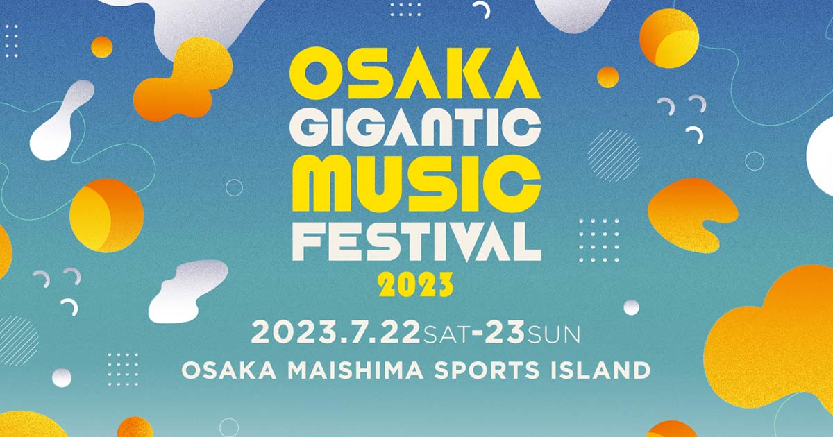 TICKET｜OSAKA GIGANTIC MUSIC FESTIVAL 2023